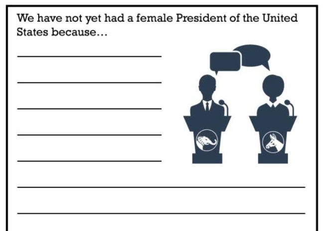 Writing prompt for women's history month: We have not yet had a female President of the United States because...
